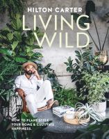 Living Wild with Hilton Carter: Hardback Book