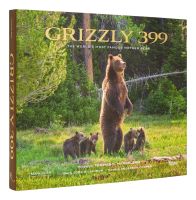 Grizzly 399: The World's Most Famous Mother Bear