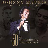 Johnny Mathis: Gold 50th Anniversary Celeb (CD) 