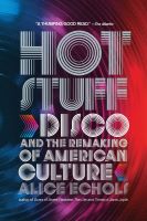 Disco and the Remaking of American Culture (Book)